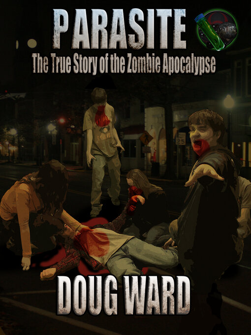Title details for Parasite; the True Story of the Zombie Apocalypse by Doug Ward - Available